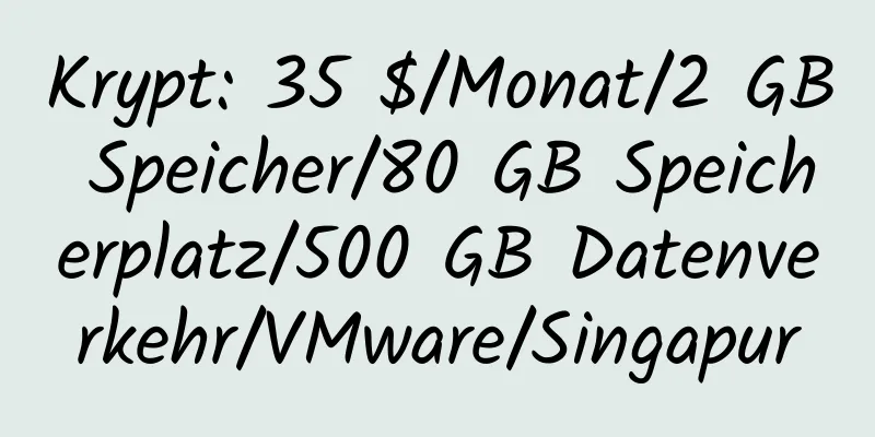 Krypt: 35 $/Monat/2 GB Speicher/80 GB Speicherplatz/500 GB Datenverkehr/VMware/Singapur