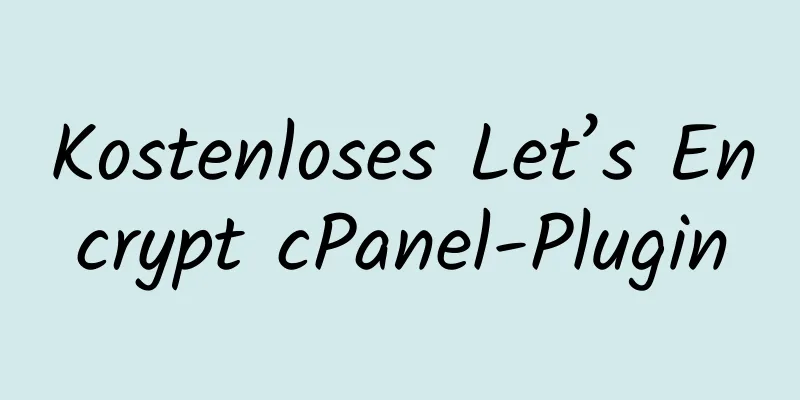 Kostenloses Let’s Encrypt cPanel-Plugin