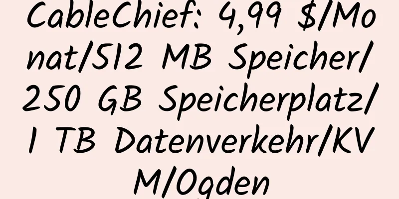 CableChief: 4,99 $/Monat/512 MB Speicher/250 GB Speicherplatz/1 TB Datenverkehr/KVM/Ogden