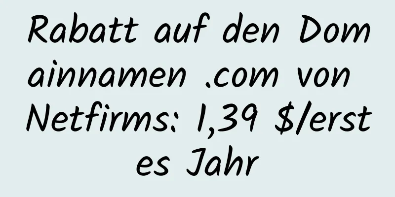 Rabatt auf den Domainnamen .com von Netfirms: 1,39 $/erstes Jahr