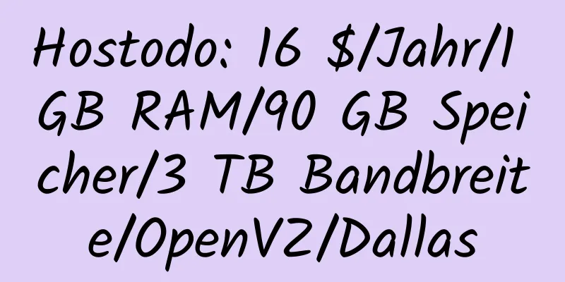 Hostodo: 16 $/Jahr/1 GB RAM/90 GB Speicher/3 TB Bandbreite/OpenVZ/Dallas