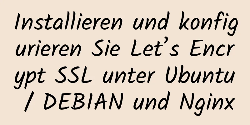 Installieren und konfigurieren Sie Let’s Encrypt SSL unter Ubuntu / DEBIAN und Nginx