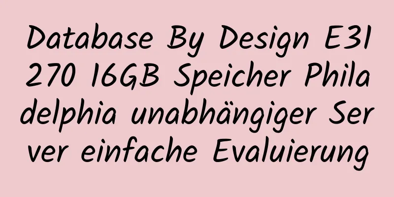 Database By Design E31270 16GB Speicher Philadelphia unabhängiger Server einfache Evaluierung