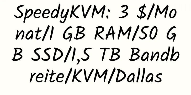 SpeedyKVM: 3 $/Monat/1 GB RAM/50 GB SSD/1,5 TB Bandbreite/KVM/Dallas