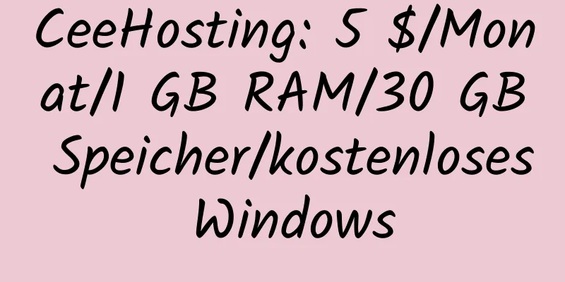 CeeHosting: 5 $/Monat/1 GB RAM/30 GB Speicher/kostenloses Windows