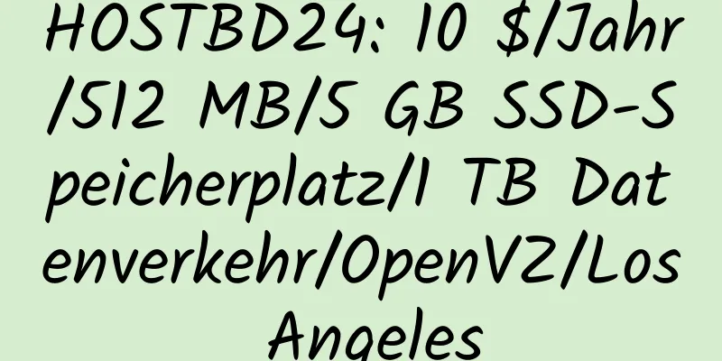 HOSTBD24: 10 $/Jahr/512 MB/5 GB SSD-Speicherplatz/1 TB Datenverkehr/OpenVZ/Los Angeles