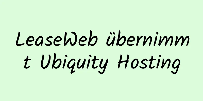 LeaseWeb übernimmt Ubiquity Hosting