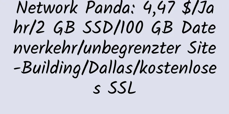 Network Panda: 4,47 $/Jahr/2 GB SSD/100 GB Datenverkehr/unbegrenzter Site-Building/Dallas/kostenloses SSL