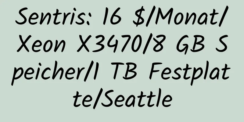 Sentris: 16 $/Monat/Xeon X3470/8 GB Speicher/1 TB Festplatte/Seattle