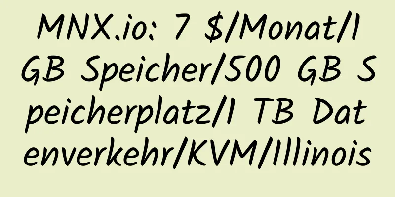 MNX.io: 7 $/Monat/1 GB Speicher/500 GB Speicherplatz/1 TB Datenverkehr/KVM/Illinois