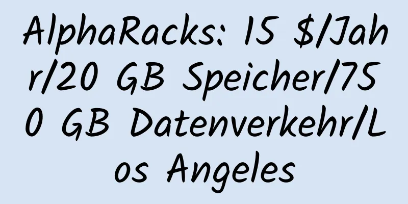 AlphaRacks: 15 $/Jahr/20 GB Speicher/750 GB Datenverkehr/Los Angeles