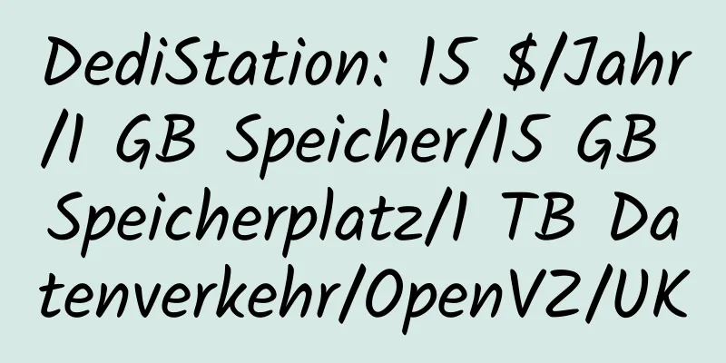 DediStation: 15 $/Jahr/1 GB Speicher/15 GB Speicherplatz/1 TB Datenverkehr/OpenVZ/UK