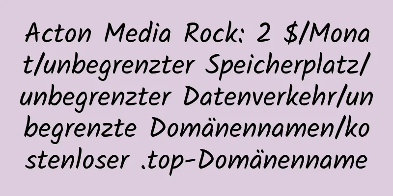 Acton Media Rock: 2 $/Monat/unbegrenzter Speicherplatz/unbegrenzter Datenverkehr/unbegrenzte Domänennamen/kostenloser .top-Domänenname