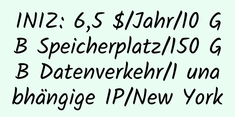 INIZ: 6,5 $/Jahr/10 GB Speicherplatz/150 GB Datenverkehr/1 unabhängige IP/New York