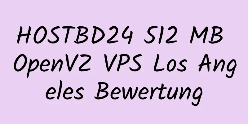 HOSTBD24 512 MB OpenVZ VPS Los Angeles Bewertung