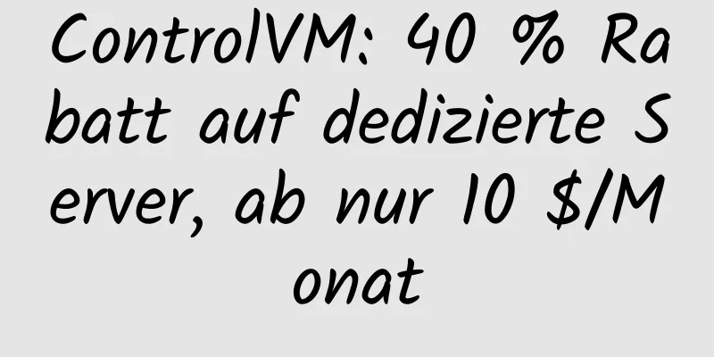 ControlVM: 40 % Rabatt auf dedizierte Server, ab nur 10 $/Monat