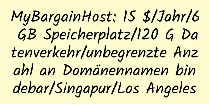 MyBargainHost: 15 $/Jahr/6 GB Speicherplatz/120 G Datenverkehr/unbegrenzte Anzahl an Domänennamen bindebar/Singapur/Los Angeles