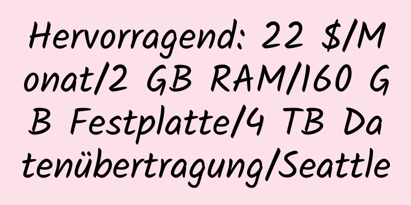 Hervorragend: 22 $/Monat/2 GB RAM/160 GB Festplatte/4 TB Datenübertragung/Seattle