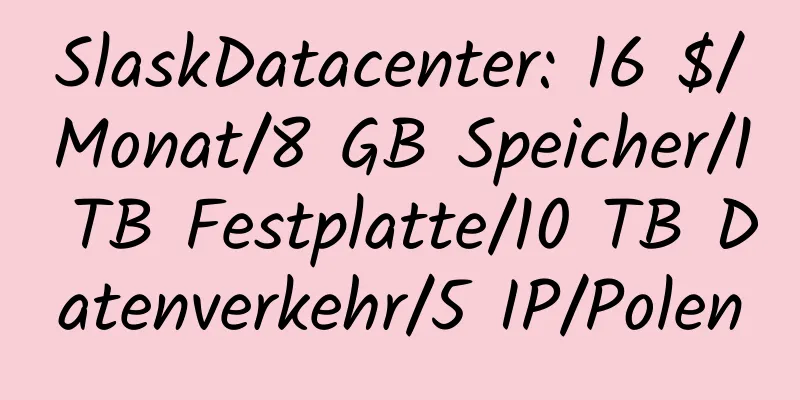 SlaskDatacenter: 16 $/Monat/8 GB Speicher/1 TB Festplatte/10 TB Datenverkehr/5 IP/Polen