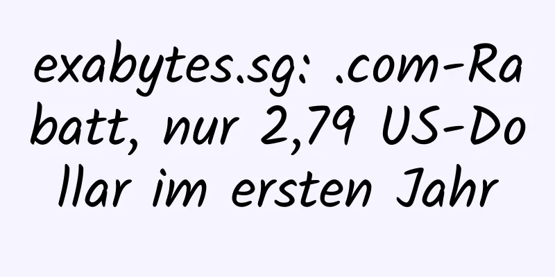 exabytes.sg: .com-Rabatt, nur 2,79 US-Dollar im ersten Jahr