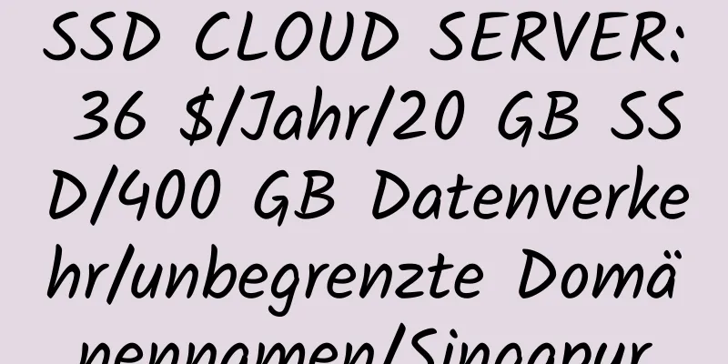 SSD CLOUD SERVER: 36 $/Jahr/20 GB SSD/400 GB Datenverkehr/unbegrenzte Domänennamen/Singapur