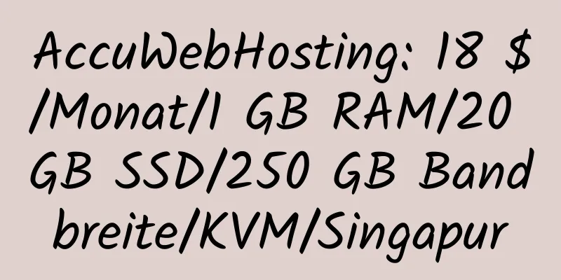 AccuWebHosting: 18 $/Monat/1 GB RAM/20 GB SSD/250 GB Bandbreite/KVM/Singapur