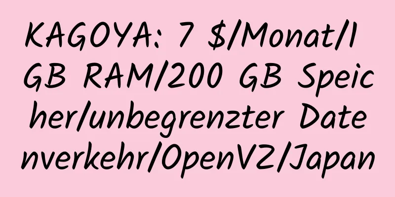 KAGOYA: 7 $/Monat/1 GB RAM/200 GB Speicher/unbegrenzter Datenverkehr/OpenVZ/Japan