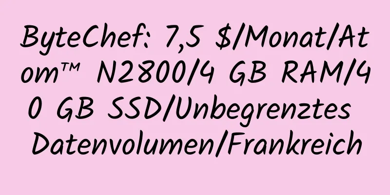 ByteChef: 7,5 $/Monat/Atom™ N2800/4 GB RAM/40 GB SSD/Unbegrenztes Datenvolumen/Frankreich