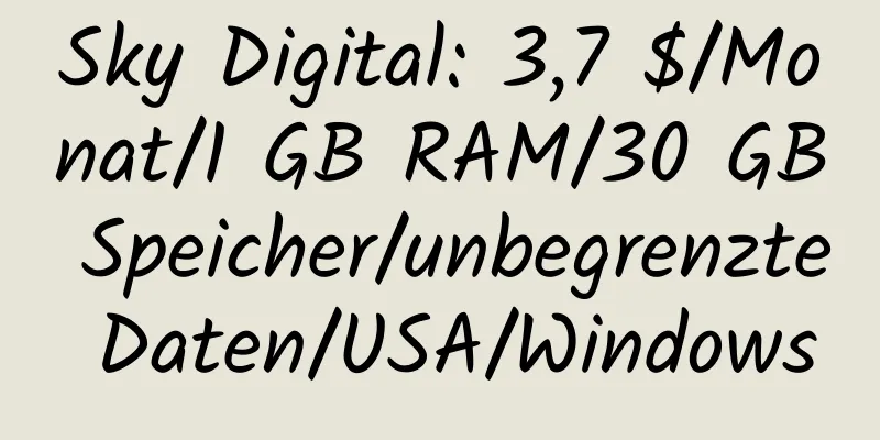 Sky Digital: 3,7 $/Monat/1 GB RAM/30 GB Speicher/unbegrenzte Daten/USA/Windows