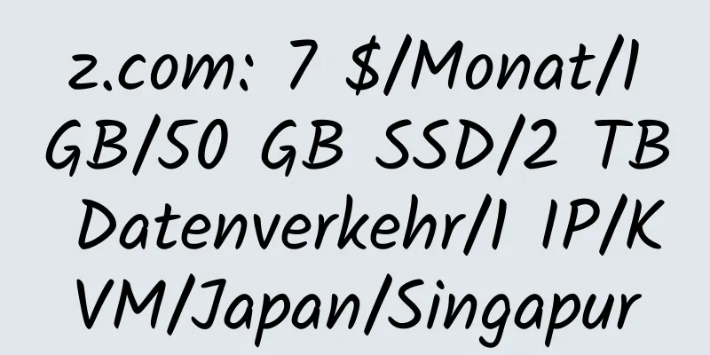 z.com: 7 $/Monat/1 GB/50 GB SSD/2 TB Datenverkehr/1 IP/KVM/Japan/Singapur