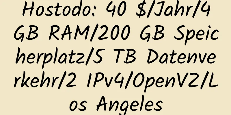 Hostodo: 40 $/Jahr/4 GB RAM/200 GB Speicherplatz/5 TB Datenverkehr/2 IPv4/OpenVZ/Los Angeles