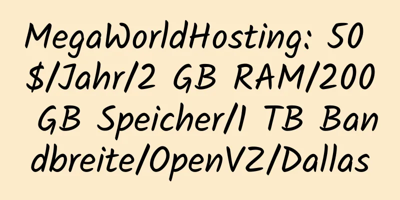 MegaWorldHosting: 50 $/Jahr/2 GB RAM/200 GB Speicher/1 TB Bandbreite/OpenVZ/Dallas