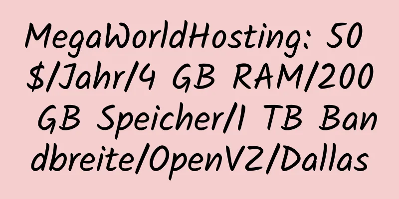 MegaWorldHosting: 50 $/Jahr/4 GB RAM/200 GB Speicher/1 TB Bandbreite/OpenVZ/Dallas