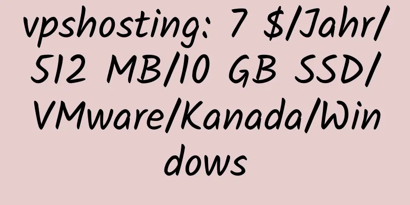 vpshosting: 7 $/Jahr/512 MB/10 GB SSD/VMware/Kanada/Windows