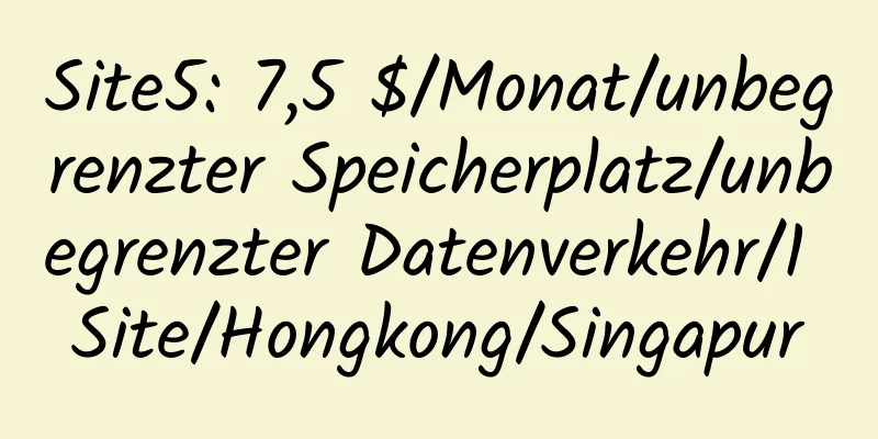 Site5: 7,5 $/Monat/unbegrenzter Speicherplatz/unbegrenzter Datenverkehr/1 Site/Hongkong/Singapur