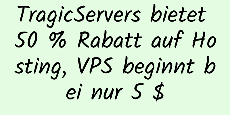 TragicServers bietet 50 % Rabatt auf Hosting, VPS beginnt bei nur 5 $