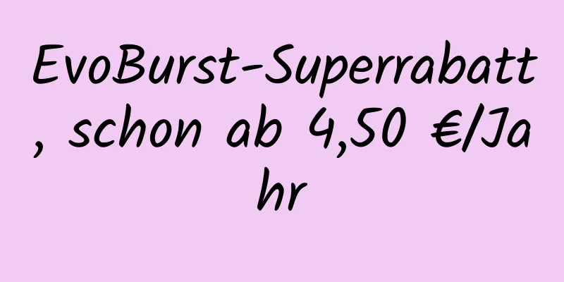 EvoBurst-Superrabatt, schon ab 4,50 €/Jahr