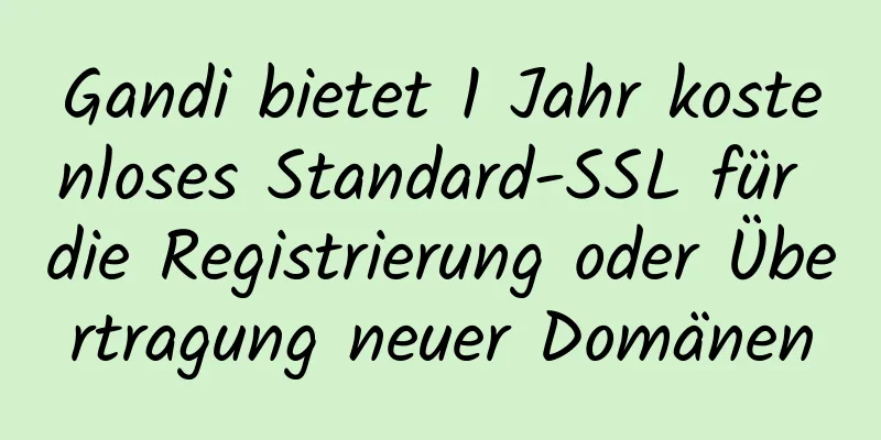 Gandi bietet 1 Jahr kostenloses Standard-SSL für die Registrierung oder Übertragung neuer Domänen