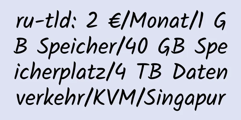 ru-tld: 2 €/Monat/1 GB Speicher/40 GB Speicherplatz/4 TB Datenverkehr/KVM/Singapur