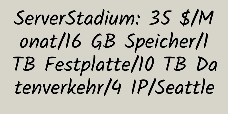 ServerStadium: 35 $/Monat/16 GB Speicher/1 TB Festplatte/10 TB Datenverkehr/4 IP/Seattle