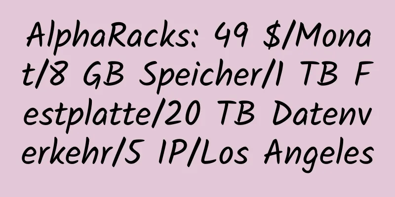 AlphaRacks: 49 $/Monat/8 GB Speicher/1 TB Festplatte/20 TB Datenverkehr/5 IP/Los Angeles