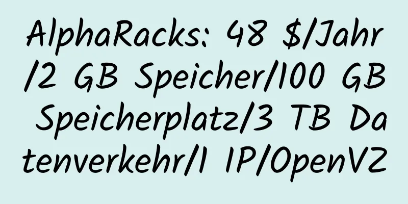 AlphaRacks: 48 $/Jahr/2 GB Speicher/100 GB Speicherplatz/3 TB Datenverkehr/1 IP/OpenVZ