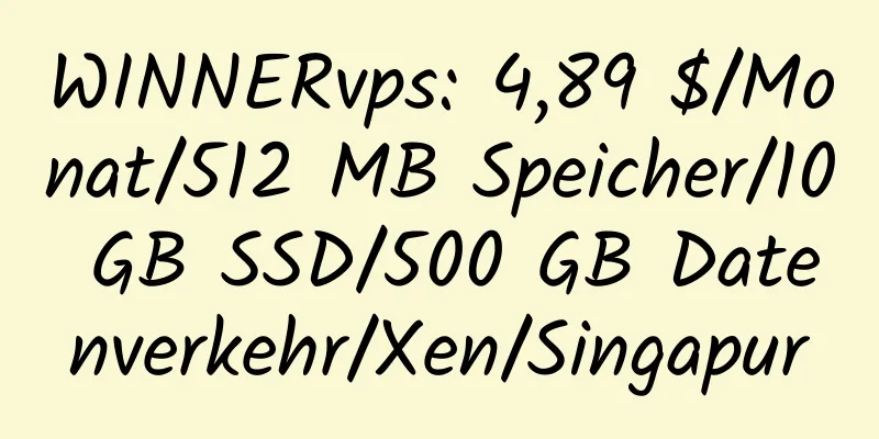 WINNERvps: 4,89 $/Monat/512 MB Speicher/10 GB SSD/500 GB Datenverkehr/Xen/Singapur