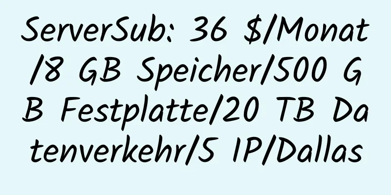 ServerSub: 36 $/Monat/8 GB Speicher/500 GB Festplatte/20 TB Datenverkehr/5 IP/Dallas