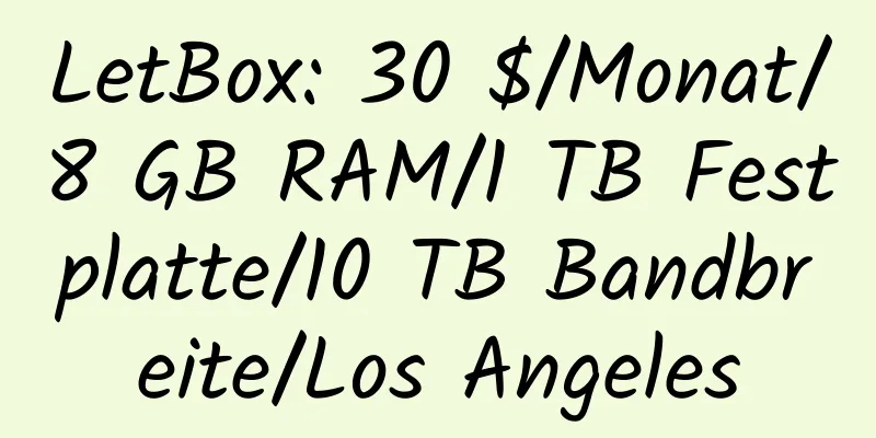 LetBox: 30 $/Monat/8 GB RAM/1 TB Festplatte/10 TB Bandbreite/Los Angeles