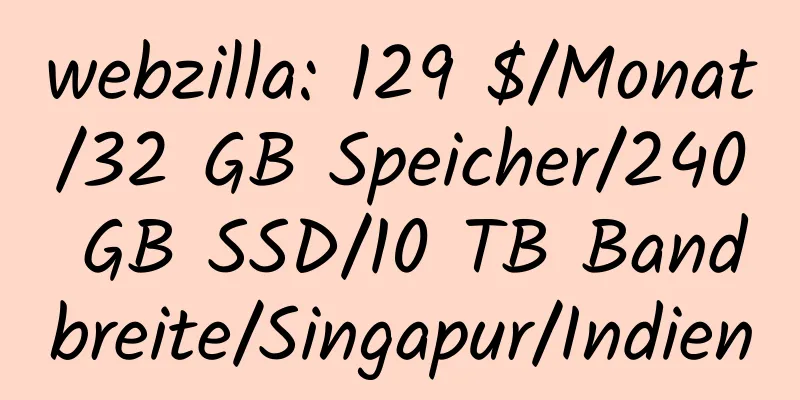 webzilla: 129 $/Monat/32 GB Speicher/240 GB SSD/10 TB Bandbreite/Singapur/Indien