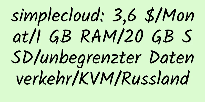 simplecloud: 3,6 $/Monat/1 GB RAM/20 GB SSD/unbegrenzter Datenverkehr/KVM/Russland