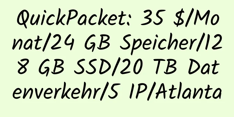 QuickPacket: 35 $/Monat/24 GB Speicher/128 GB SSD/20 TB Datenverkehr/5 IP/Atlanta