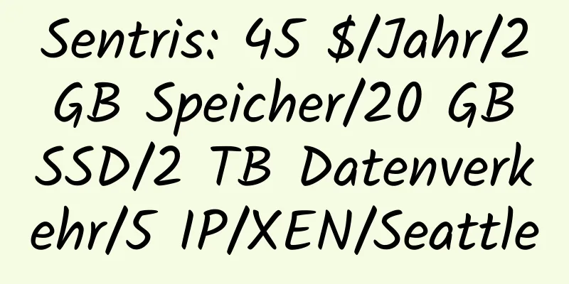 Sentris: 45 $/Jahr/2 GB Speicher/20 GB SSD/2 TB Datenverkehr/5 IP/XEN/Seattle