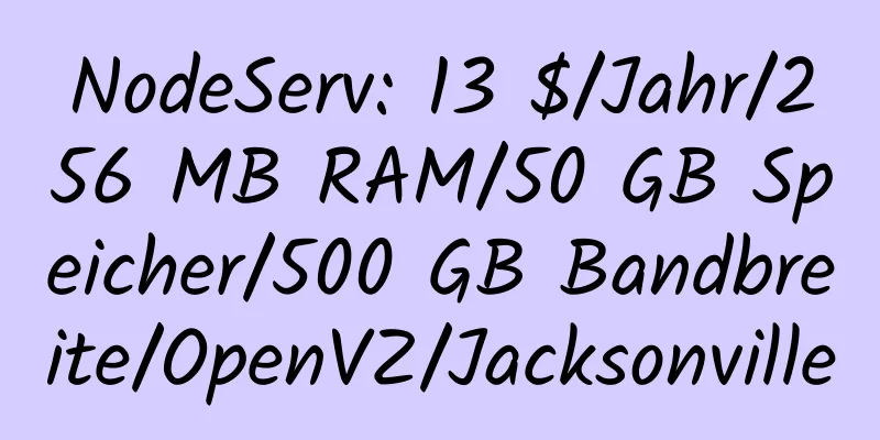 NodeServ: 13 $/Jahr/256 MB RAM/50 GB Speicher/500 GB Bandbreite/OpenVZ/Jacksonville